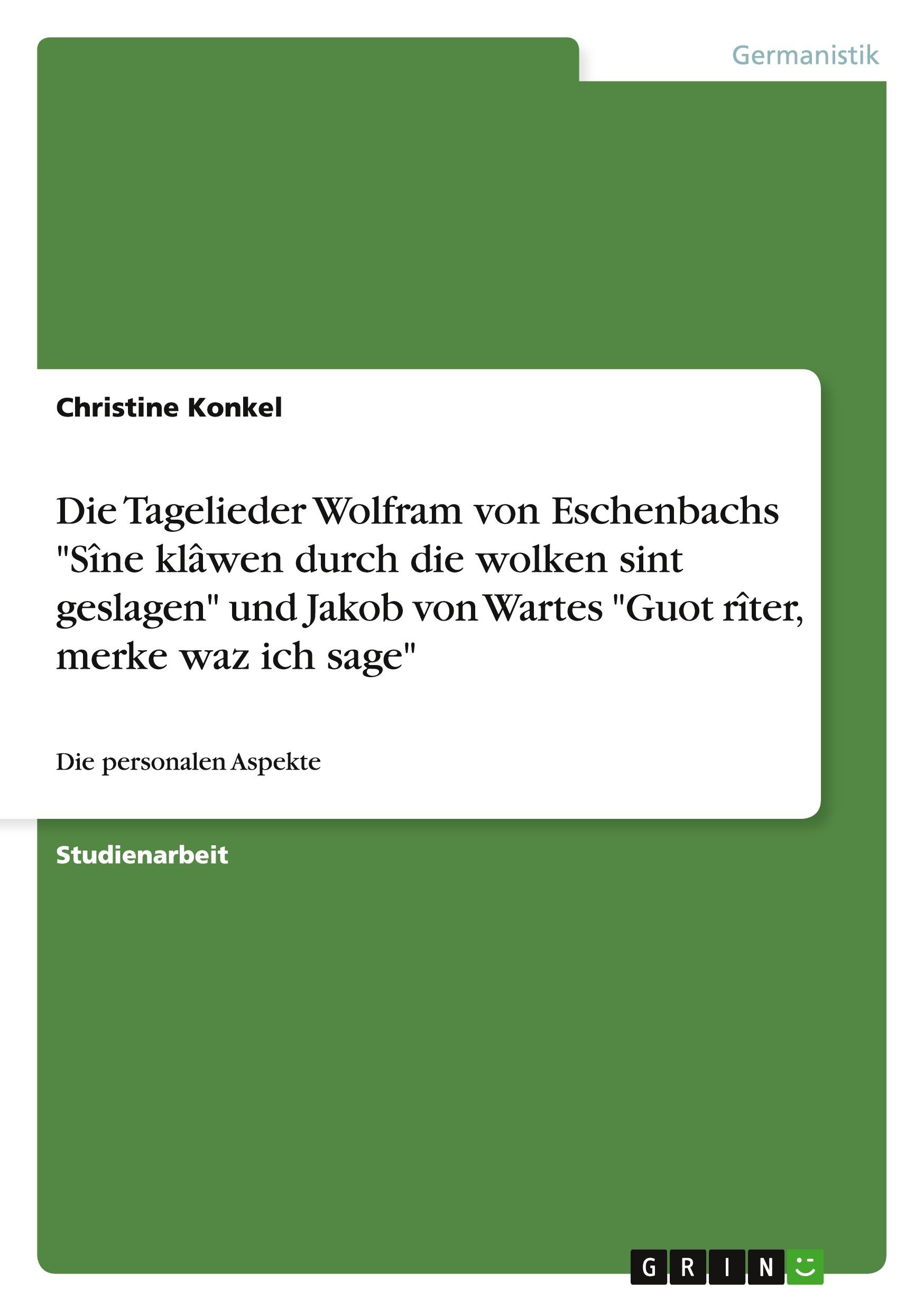 Vorderes Coverbild Die Tagelieder Wolfram von Eschenbachs "Sîne klâwen durch die wolken sint geslagen" und Jakob von Wartes "Guot rîter, merke waz ich sage"