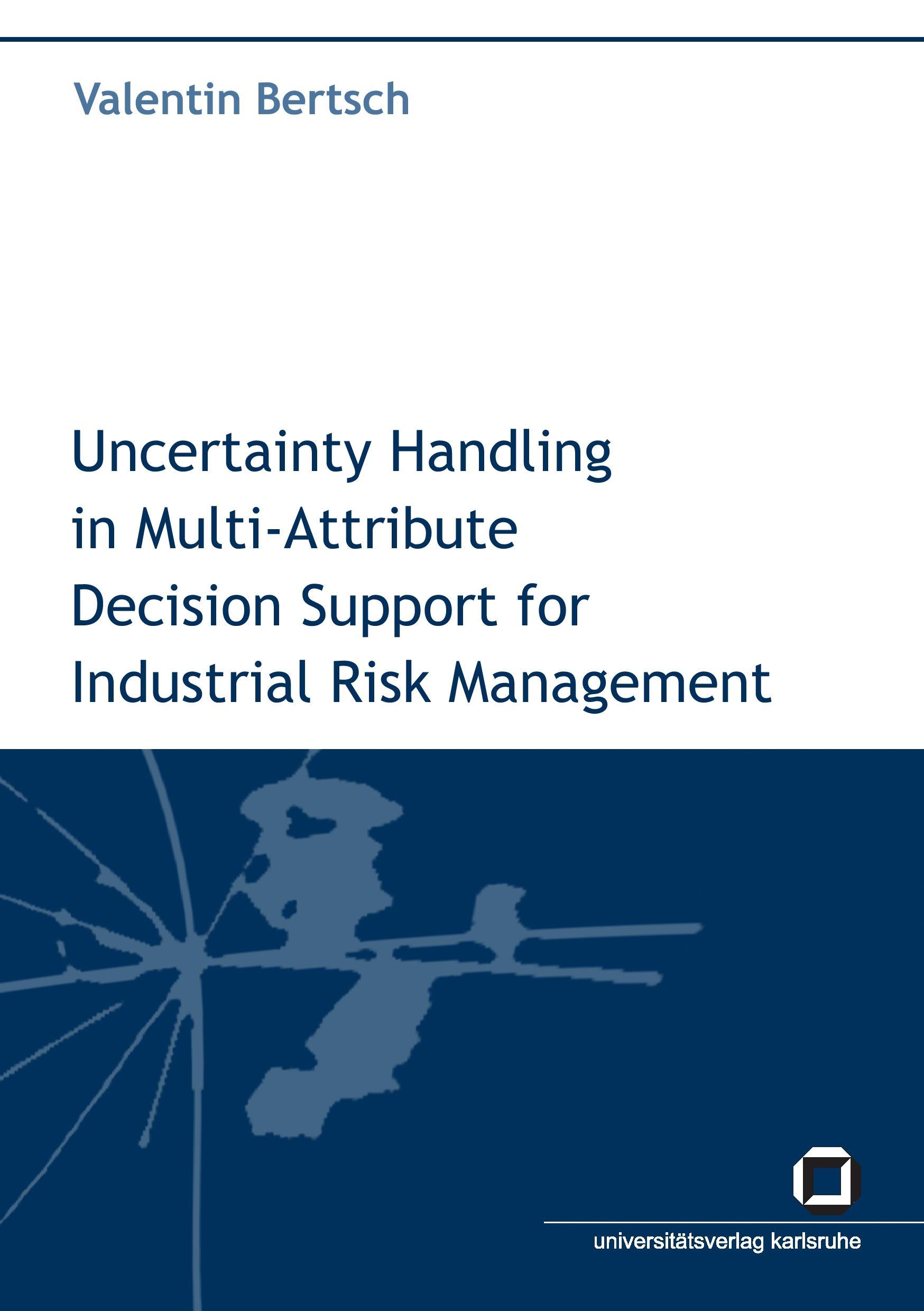 Vorderes Coverbild Uncertainty handling in multi-attribute decision support for industrial risk management