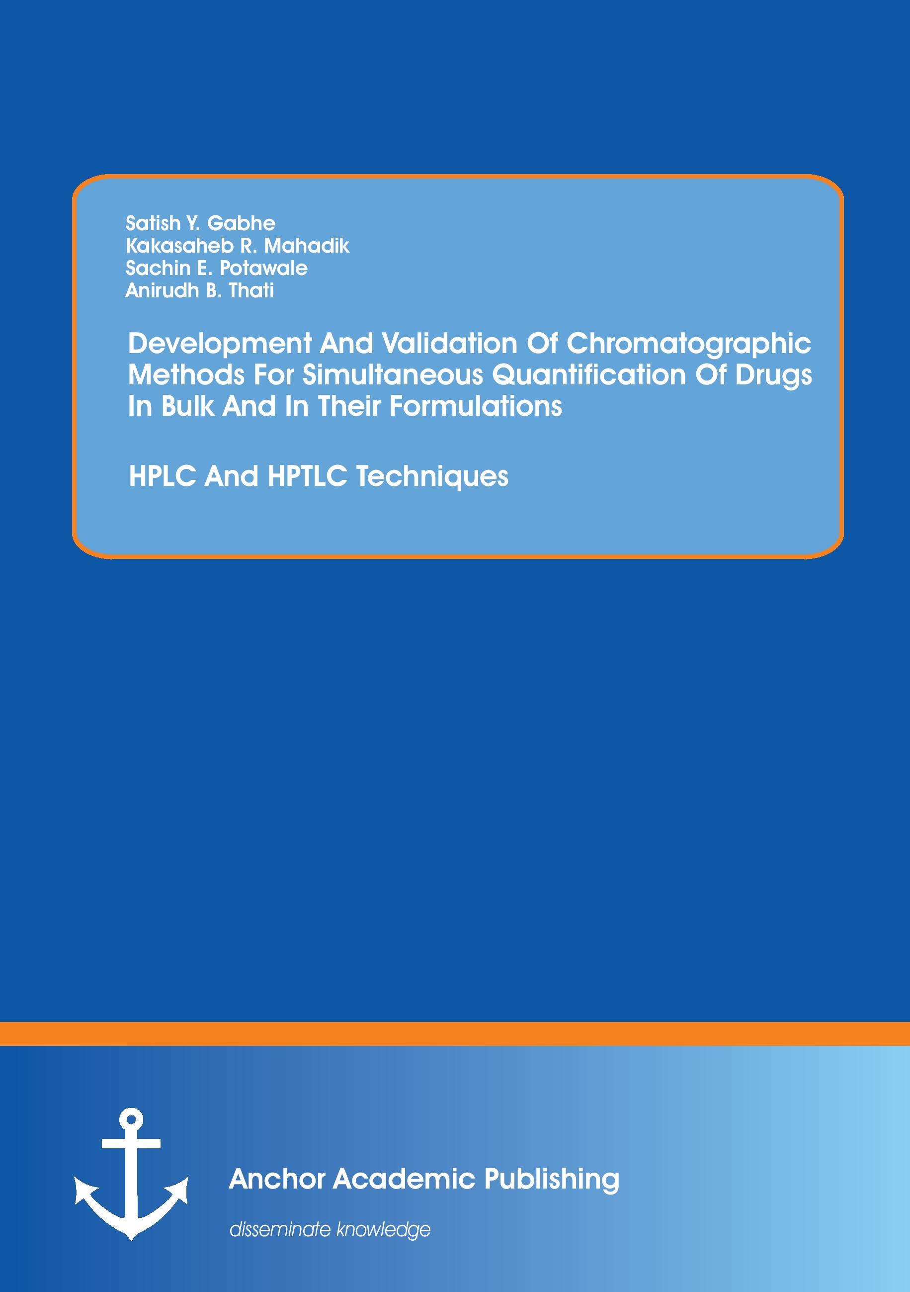 Vorderes Coverbild Development And Validation Of Chromatographic Methods For Simultaneous Quantification Of Drugs In Bulk And In Their Formulations: HPLC And HPTLC Techniques