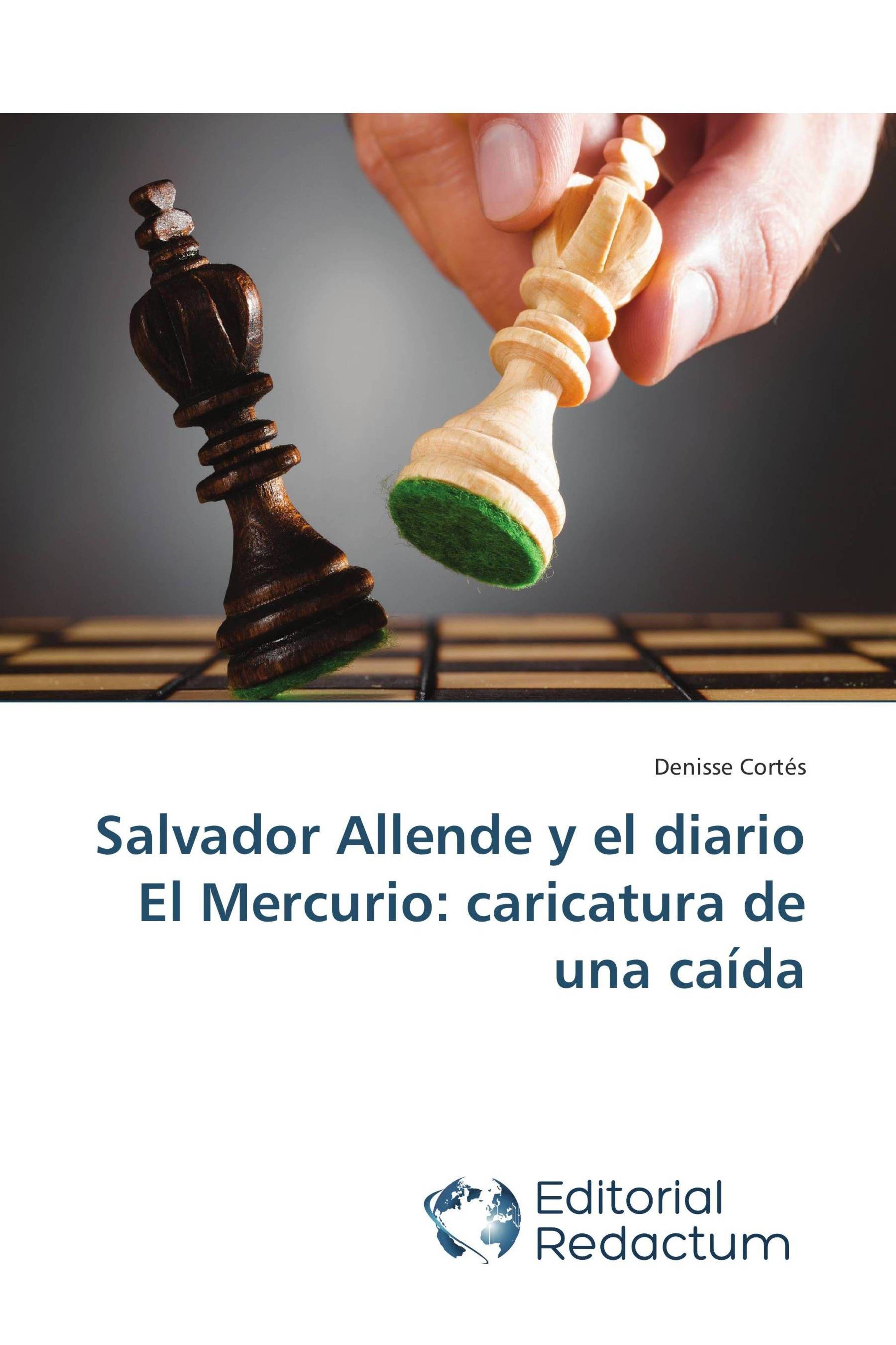 Vorderes Coverbild Salvador Allende y el diario El Mercurio: caricatura de una caída