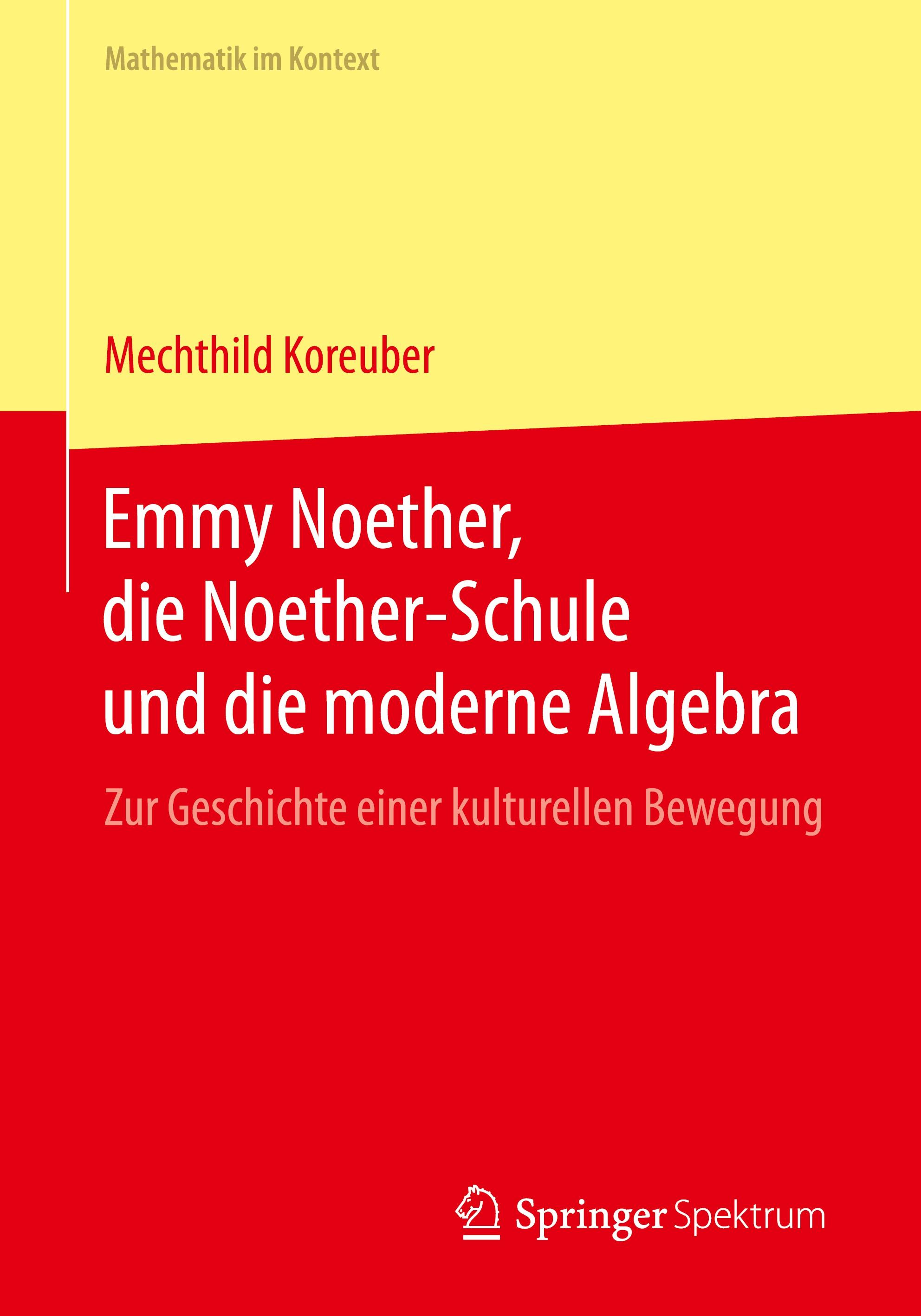 Vorderes Coverbild Emmy Noether, die Noether-Schule und die moderne Algebra
