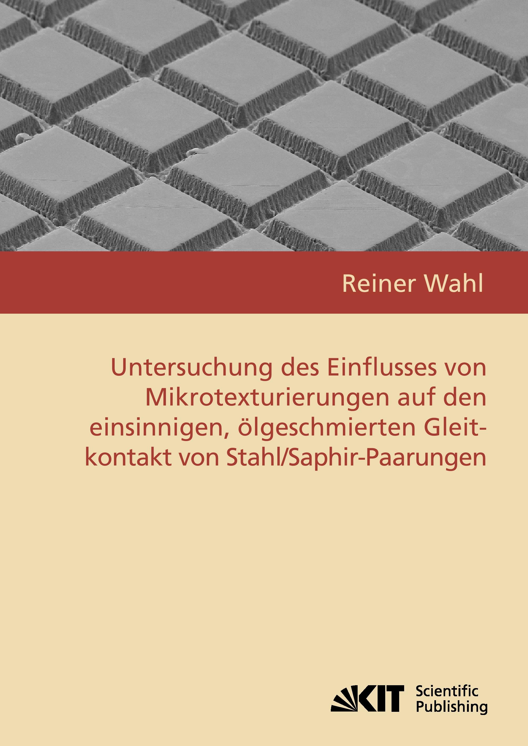 Vorderes Coverbild Untersuchung des Einflusses von Mikrotexturierungen auf den einsinnigen, ölgeschmierten Gleitkontakt von Stahl/Saphir-Paarungen