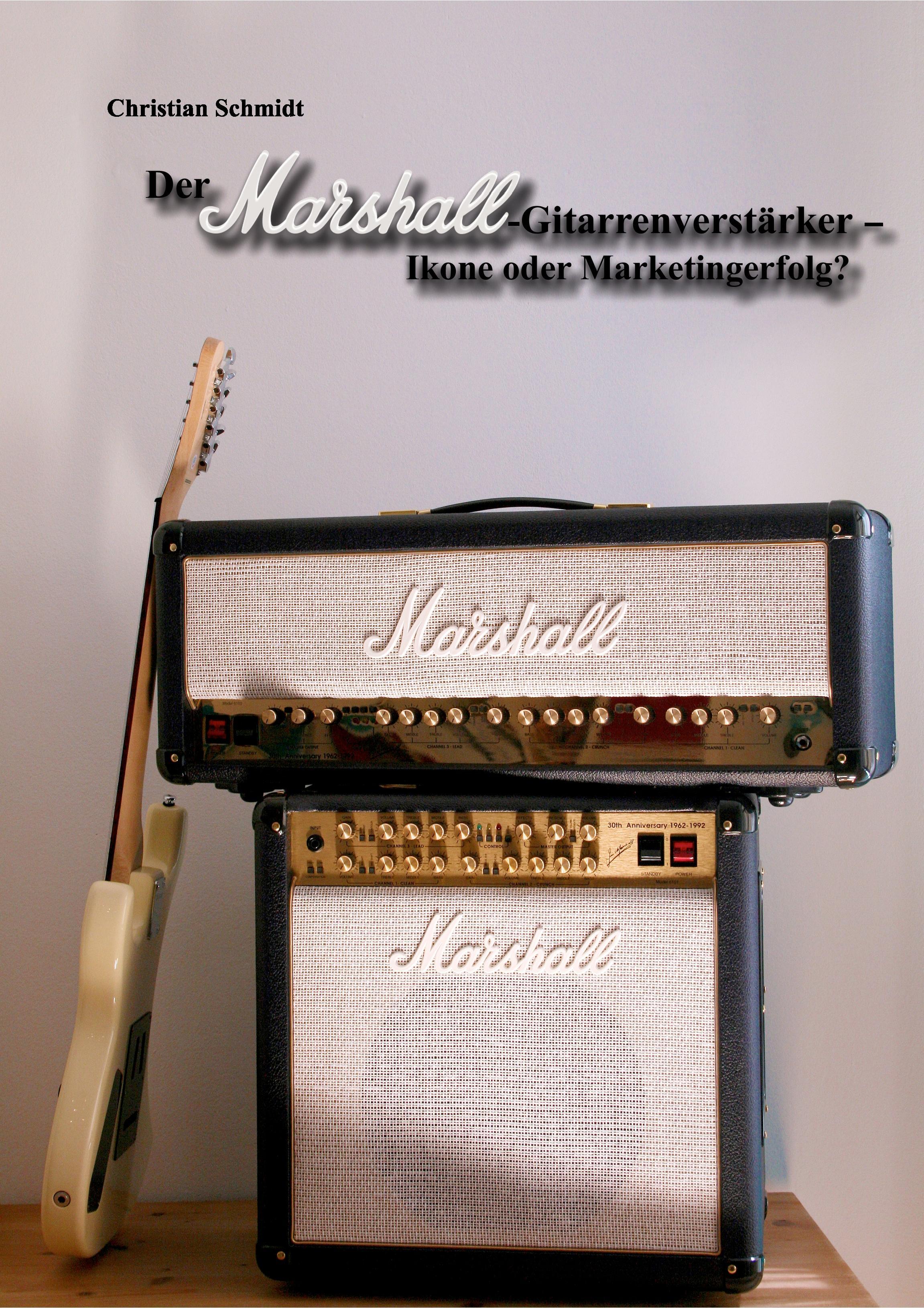 Vorderes Coverbild Der Marshall-Gitarrenverstärker - Ikone oder Marketingerfolg?