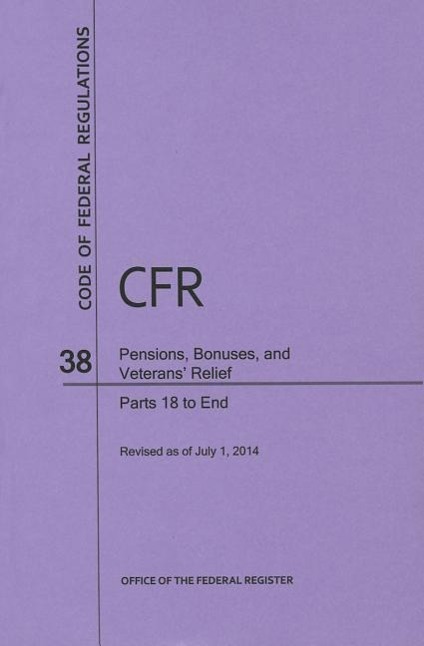 Vorderes Coverbild Code of Federal Regulations, Title 38, Pensions, Bonuses, and Veterans' Relief, PT. 18-End, Revised as of July 1, 2014