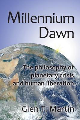 Vorderes Coverbild Millennium Dawn. the Philosophy of Planetary Crisis and Human Liberation