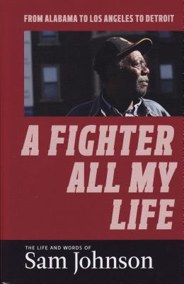 Vorderes Coverbild A Fighter All My Life: The Life and Words of Sam Johnson: From Alabama to Los Angeles to Detroit