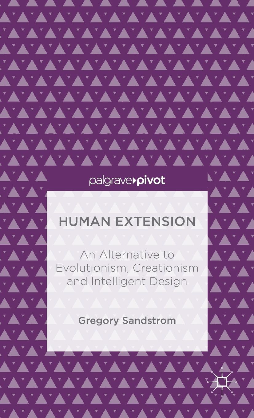 Vorderes Coverbild Human Extension: An Alternative to Evolutionism, Creationism and Intelligent Design
