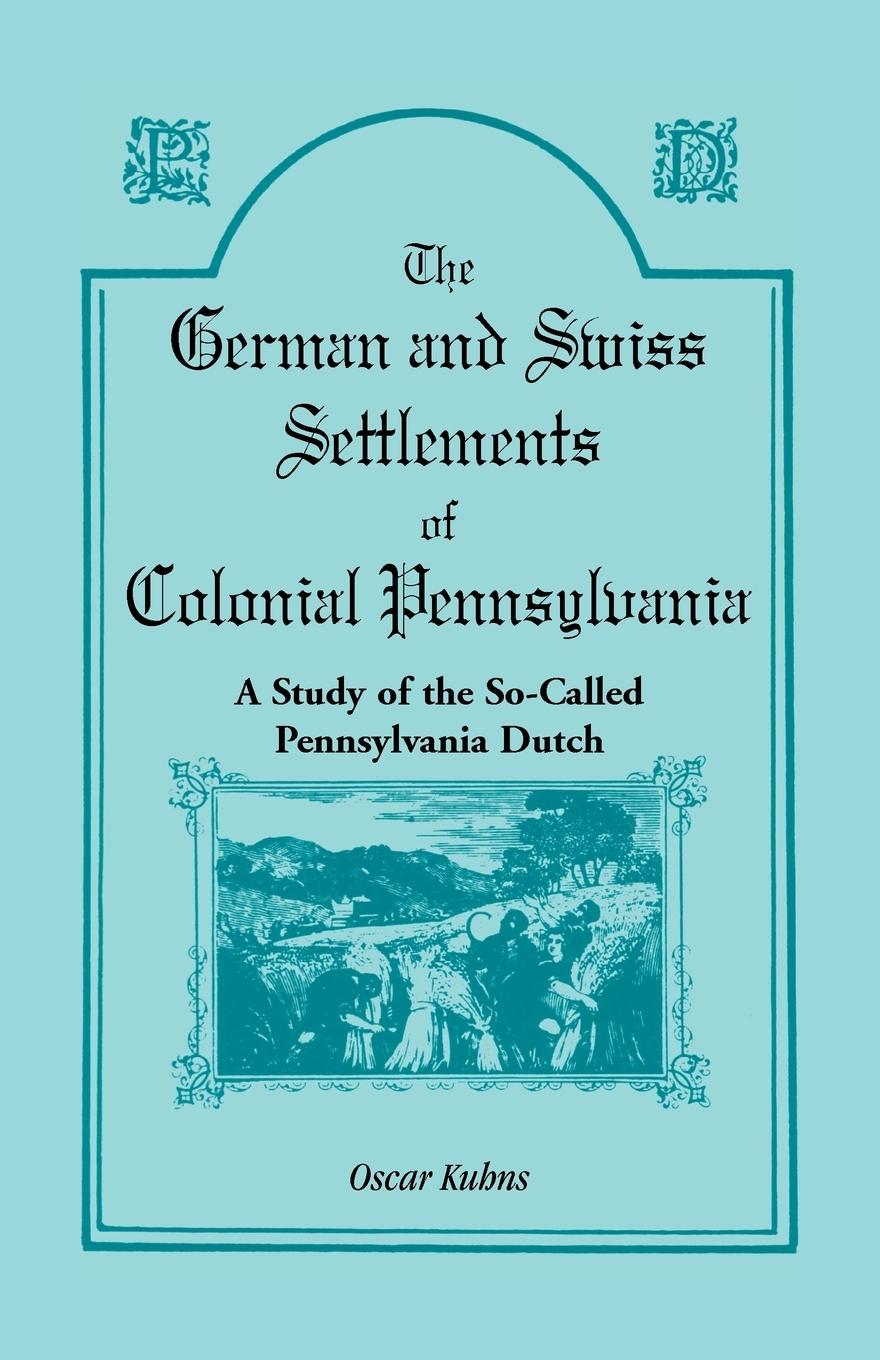 Vorderes Coverbild The German and Swiss Settlements of Colonial Pennsylvania