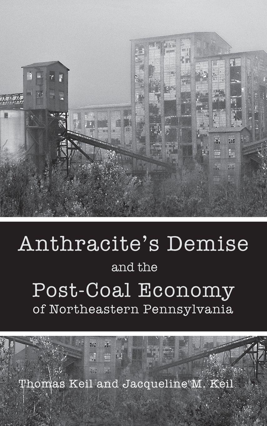 Vorderes Coverbild Anthracite's Demise and the Post-Coal Economy of Northeastern Pennsylvania