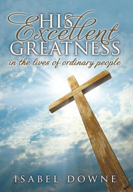 Vorderes Coverbild His Excellent Greatness in the Lives of Ordinary People