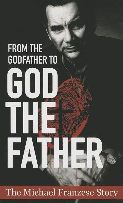 Vorderes Coverbild From the Godfather to God the Father: The Michael Francise Story