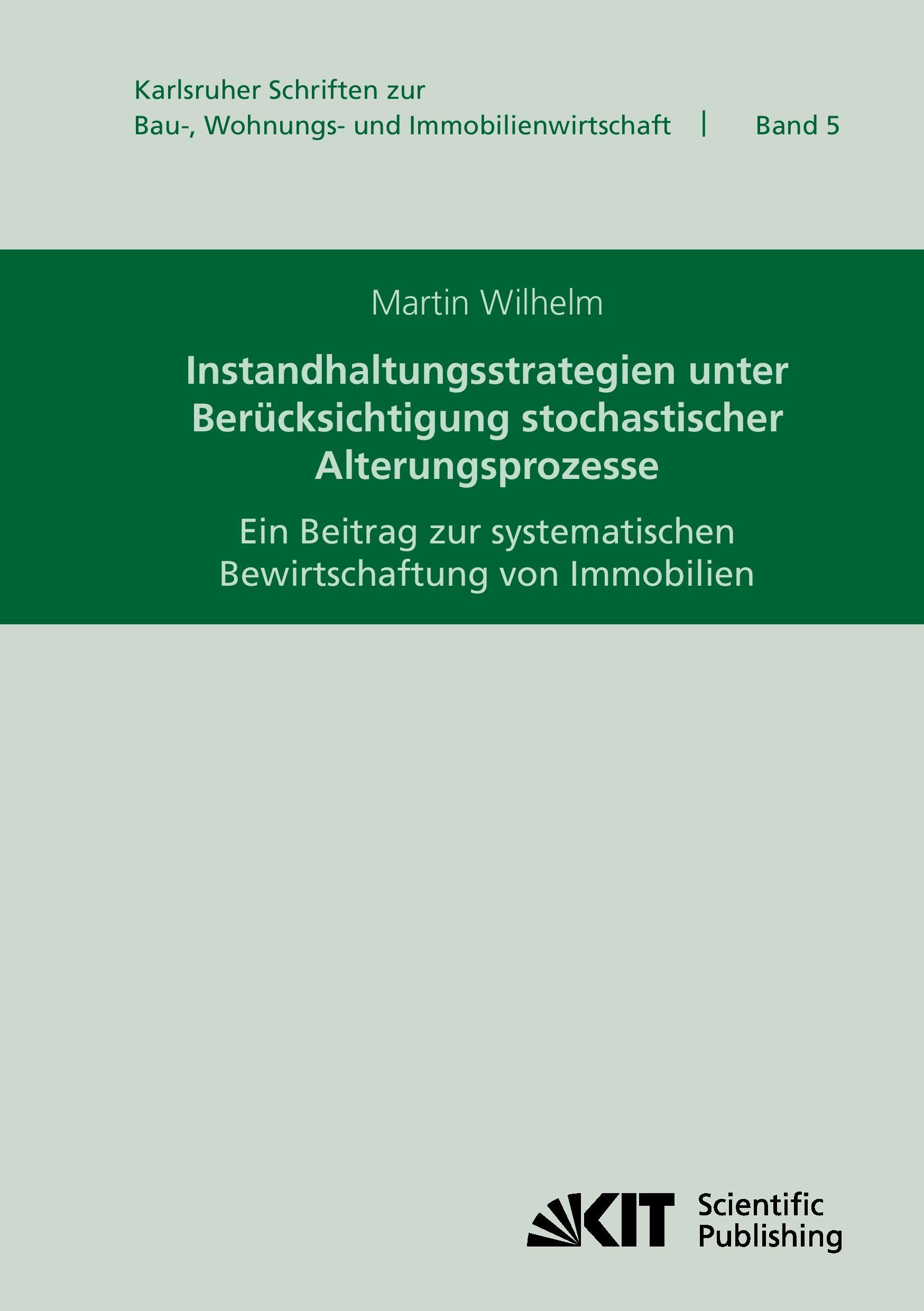 Vorderes Coverbild Instandhaltungsstrategien unter Berücksichtigung stochastischer Alterungsprozesse : ein Beitrag zur systematischen Bewirtschaftung von Immobilien