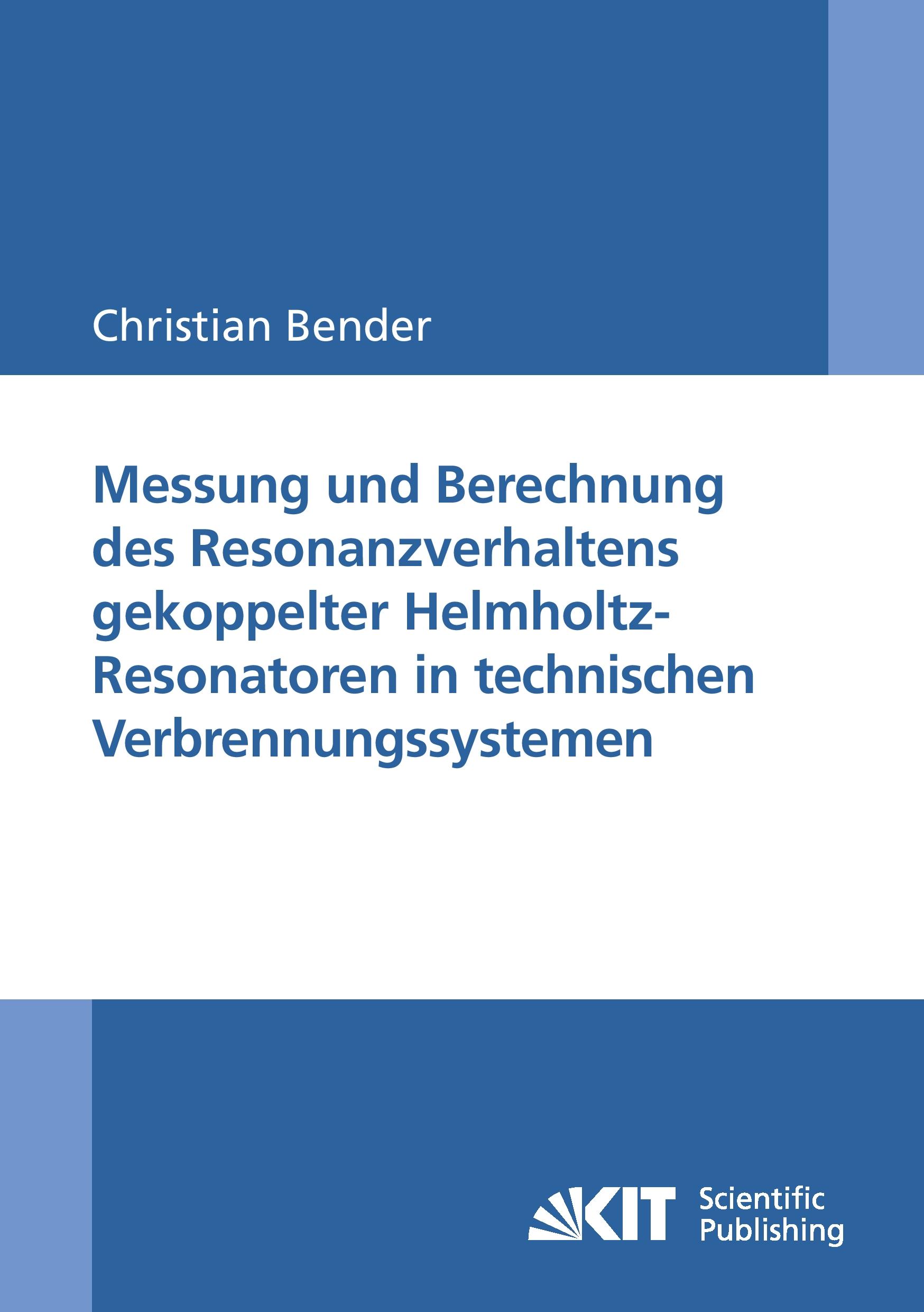 Vorderes Coverbild Messung und Berechnung des Resonanzverhaltens gekoppelter Helmholtz-Resonatoren in technischen Verbrennungssystemen