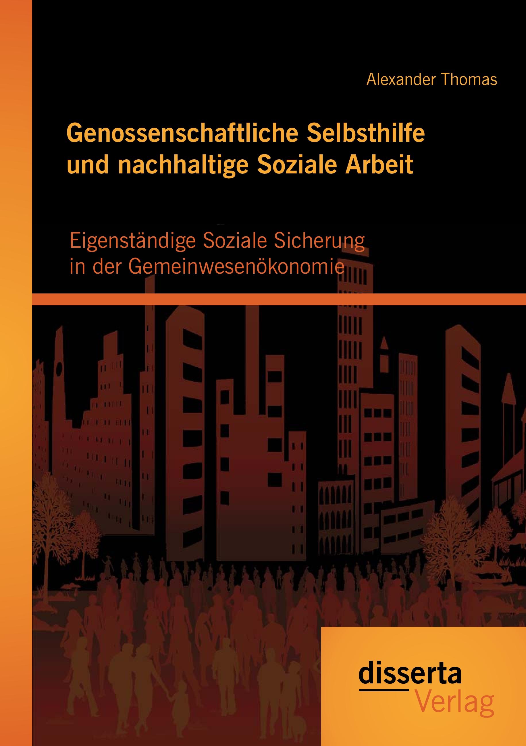 Vorderes Coverbild Genossenschaftliche Selbsthilfe und nachhaltige Soziale Arbeit: Eigenständige Soziale Sicherung in der Gemeinwesenökonomie