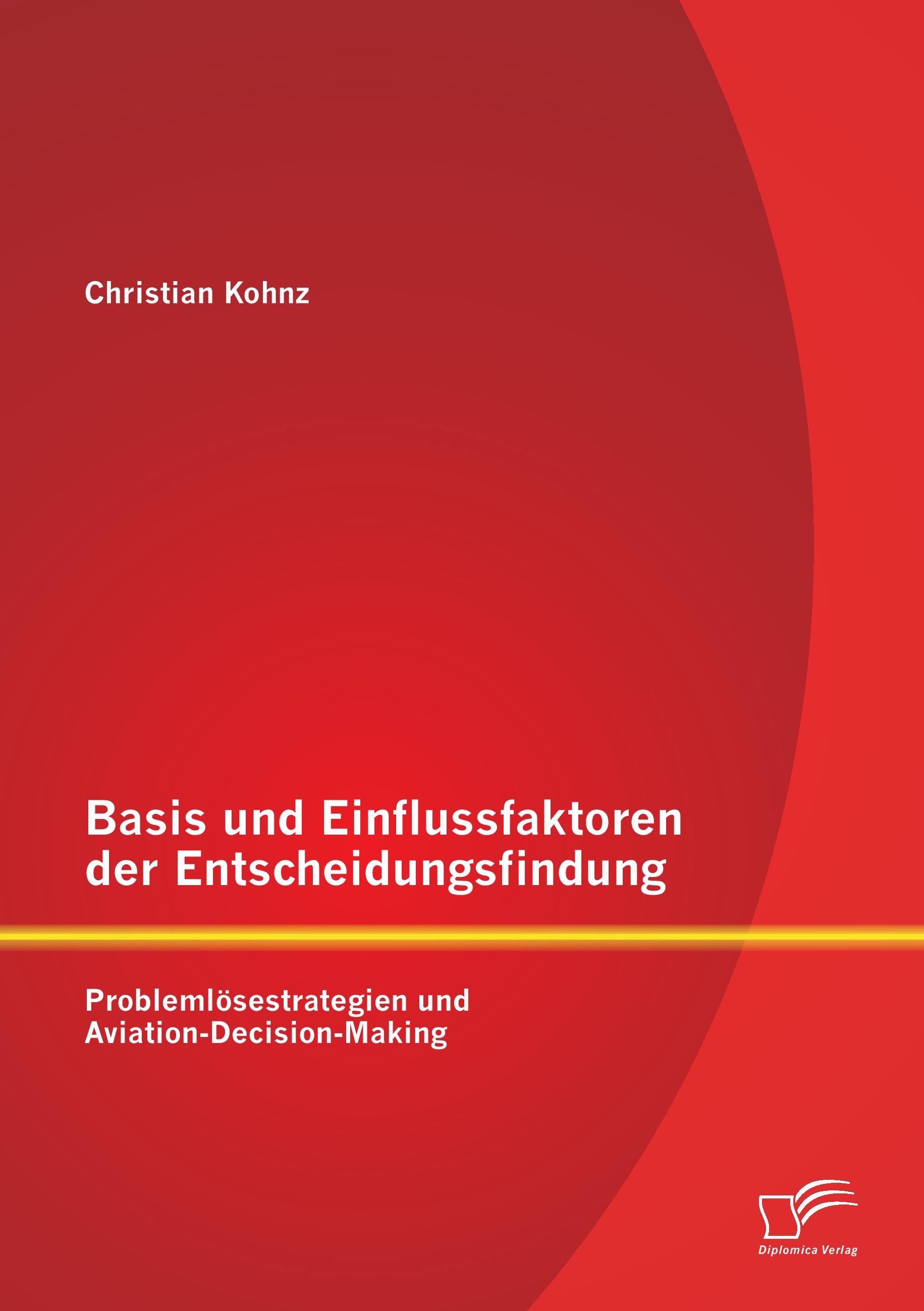 Vorderes Coverbild Basis und Einflussfaktoren der Entscheidungsfindung: Problemlösestrategien und Aviation-Decision-Making