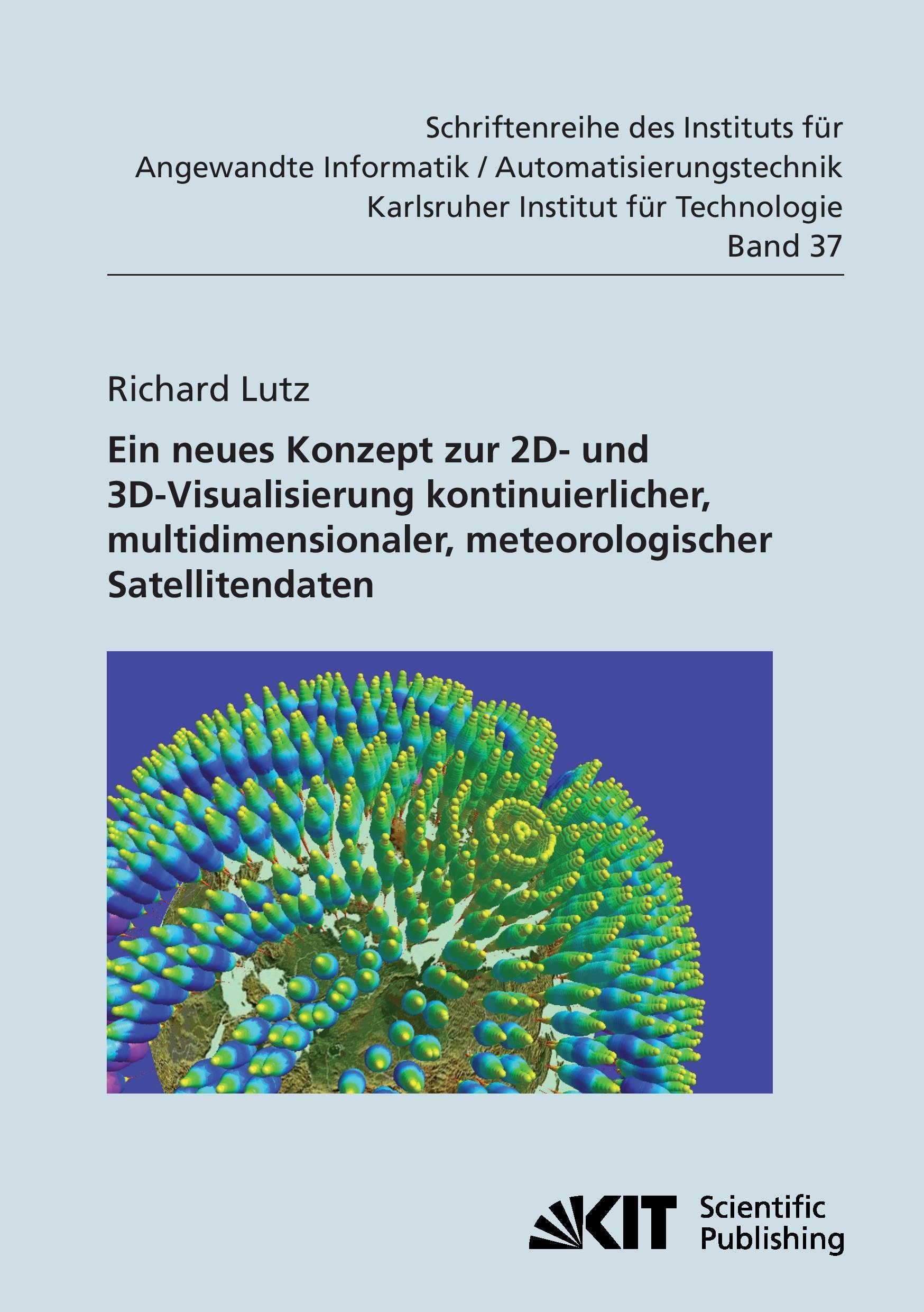 Vorderes Coverbild Neues Konzept zur 2D- und 3D-Visualisierung kontinuierlicher, multidimensionaler, meteorologischer Satellitendaten