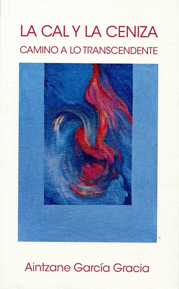 Vorderes Coverbild La cal y la ceniza : camino a lo trascendente
