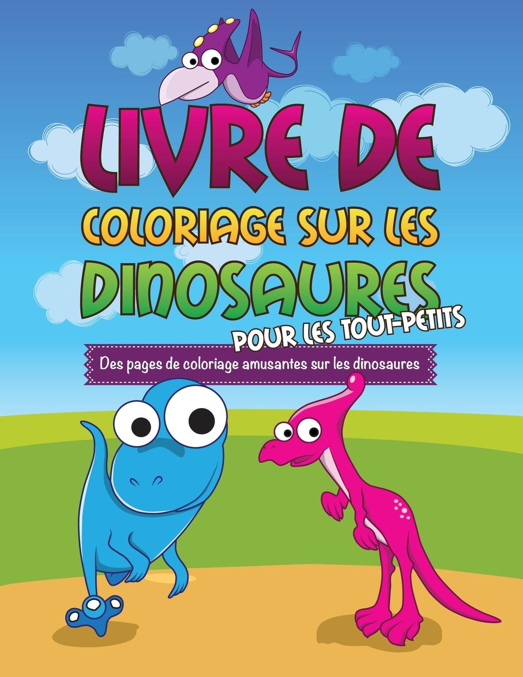 Vorderes Coverbild Livre de Coloriage Sur Les Dinosaurs Pour Les Tout-Petits Des Pages de Coloriage Amusantes Sur Les Dinosaures