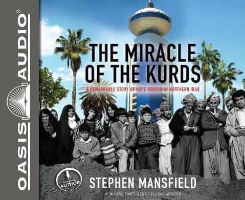 Vorderes Coverbild The Miracle of the Kurds (Library Edition): A Remarkable Story of Hope Reborn in Northern Iraq
