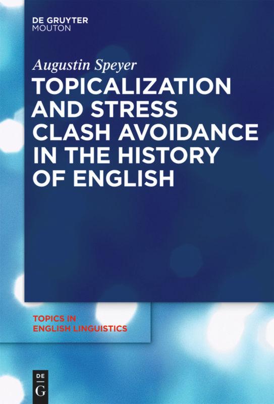 Vorderes Coverbild Topicalization and Stress Clash Avoidance in the History of English