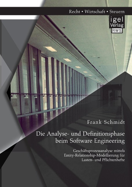 Vorderes Coverbild Die Analyse- und Definitionsphase beim Software Engineering: Geschäftsprozessanalyse mittels Entity-Relationship-Modellierung für Lasten- und Pflichtenhefte