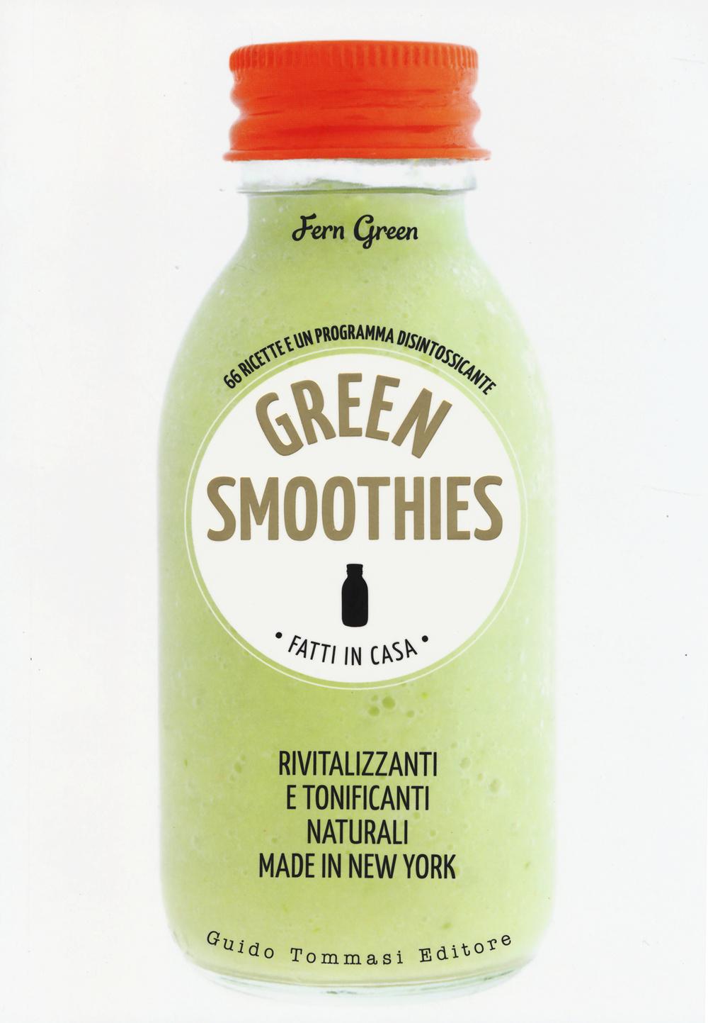 Vorderes Coverbild Green smoothies. Fatti in casa. Rivitalizzanti e tonificanti naturali made in New York