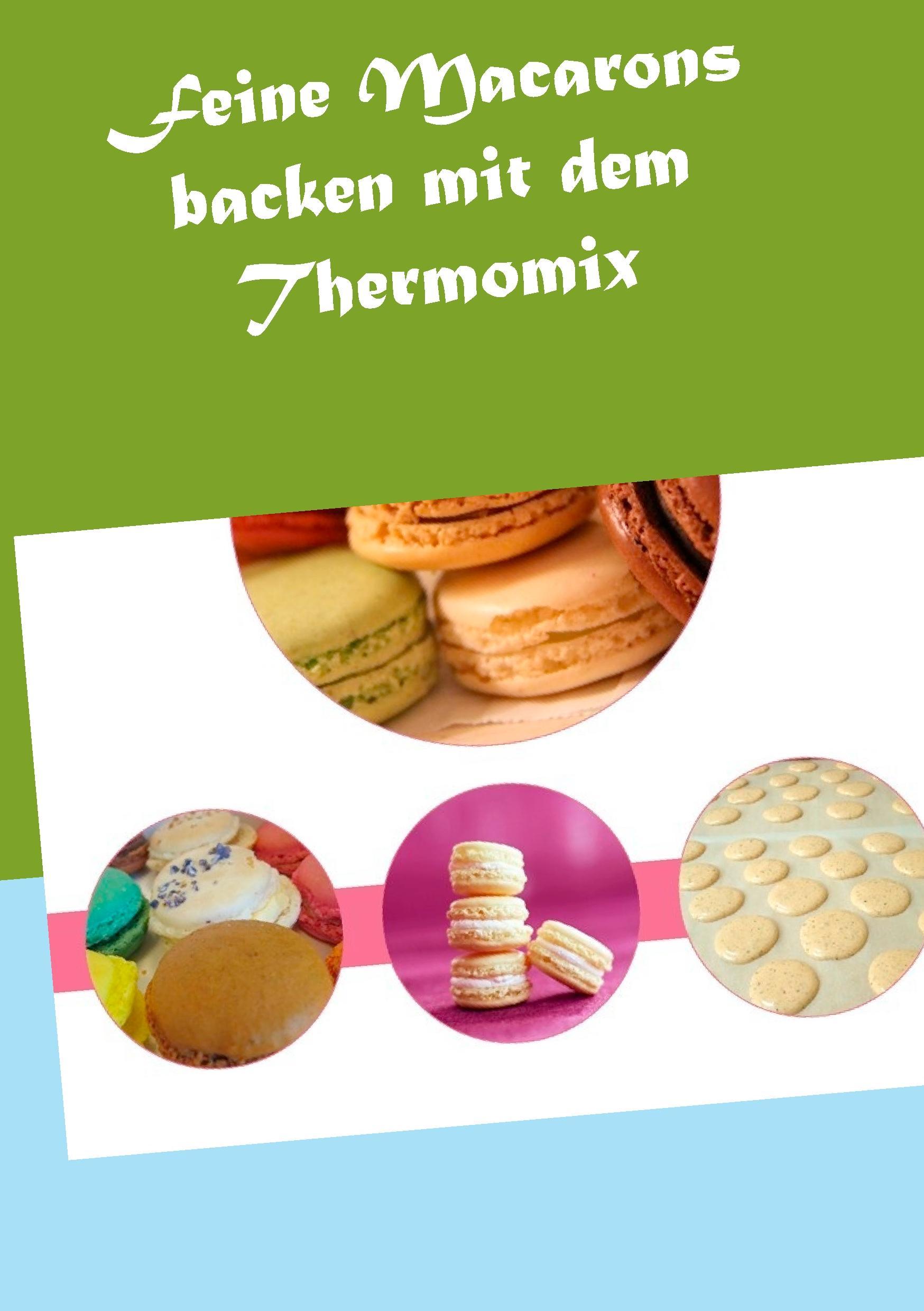 Vorderes Coverbild Feine Macarons backen mit dem Thermomix