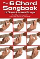 Vorderes Coverbild The 6 Chord Songbook of Great Ukulele Songs