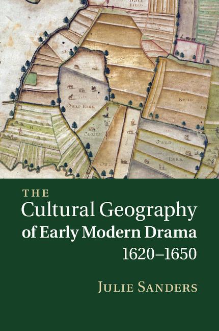 Vorderes Coverbild The Cultural Geography of Early Modern Drama, 1620 1650
