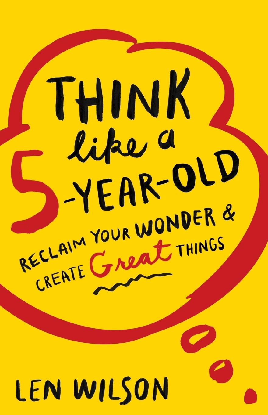 Vorderes Coverbild Think Like a 5 Year Old