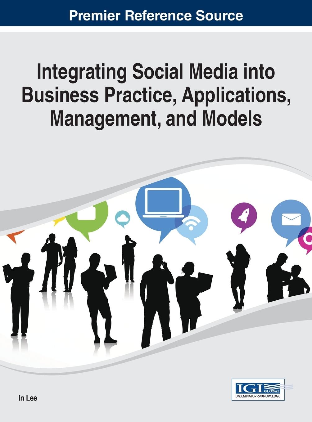 Vorderes Coverbild Integrating Social Media into Business Practice, Applications, Management, and Models