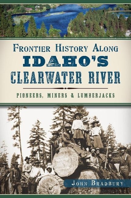 Vorderes Coverbild Frontier History Along Idaho's Clearwater River