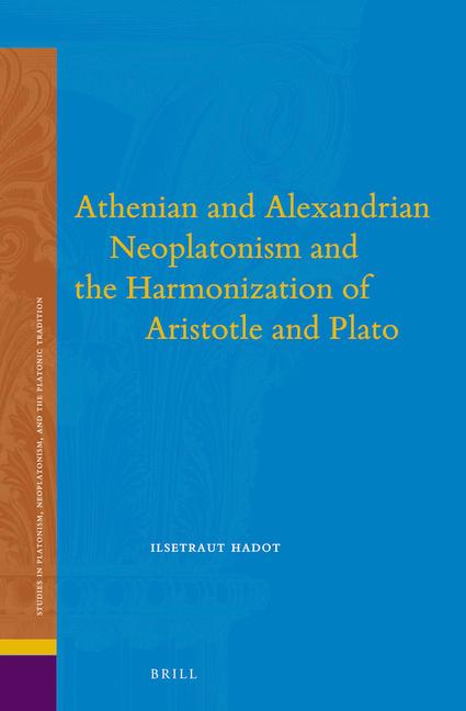 Vorderes Coverbild Athenian and Alexandrian Neoplatonism and the Harmonization of Aristotle and Plato