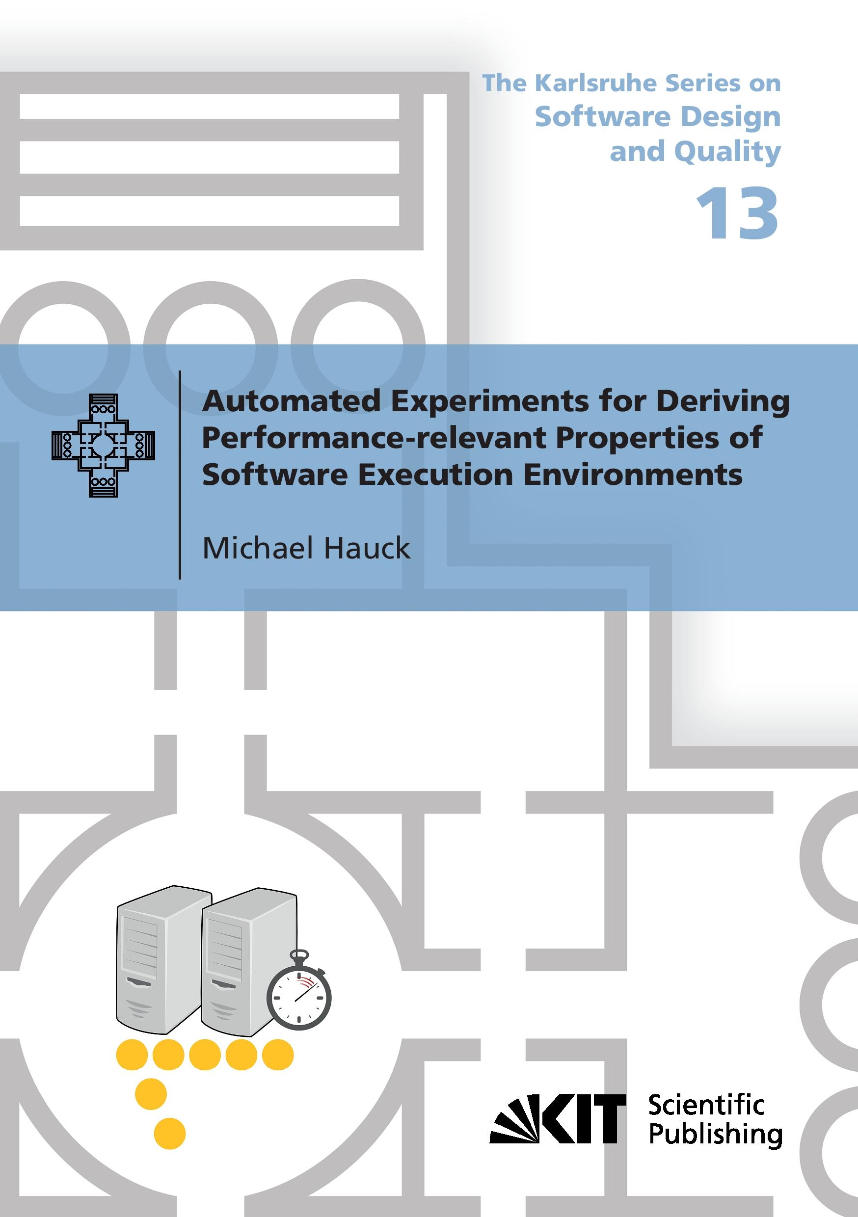Vorderes Coverbild Automated Experiments for Deriving Performance-relevant Properties of Software Execution Environments
