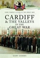Vorderes Coverbild Cardiff and the Valleys in the Great War