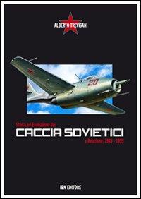 Vorderes Coverbild Storia ed evoluzione dei caccia sovietici a reazione, 1945-1955
