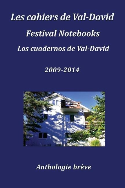 Vorderes Coverbild Les Cahiers de Val-David Festival Notebooks Los Cuadernos de Val-David 2009-2014 Anthologie Breve