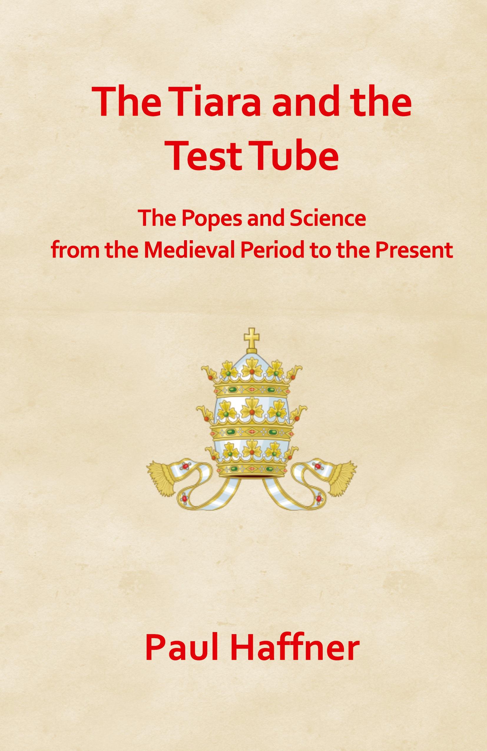 Vorderes Coverbild The Tiara and the Test Tube. the Popes and Science from the Medieval Period to the Present
