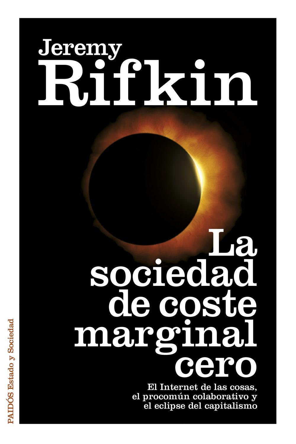 Vorderes Coverbild La sociedad de coste marginal cero : el Internet de las cosas, el procomún colaborativo y el eclipse del capitalismo