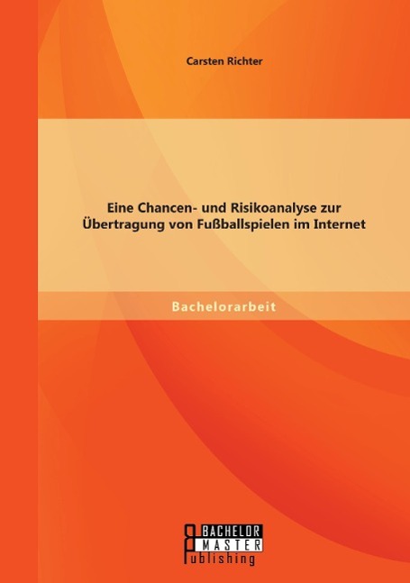 Vorderes Coverbild Eine Chancen- und Risikoanalyse zur Übertragung von Fußballspielen im Internet