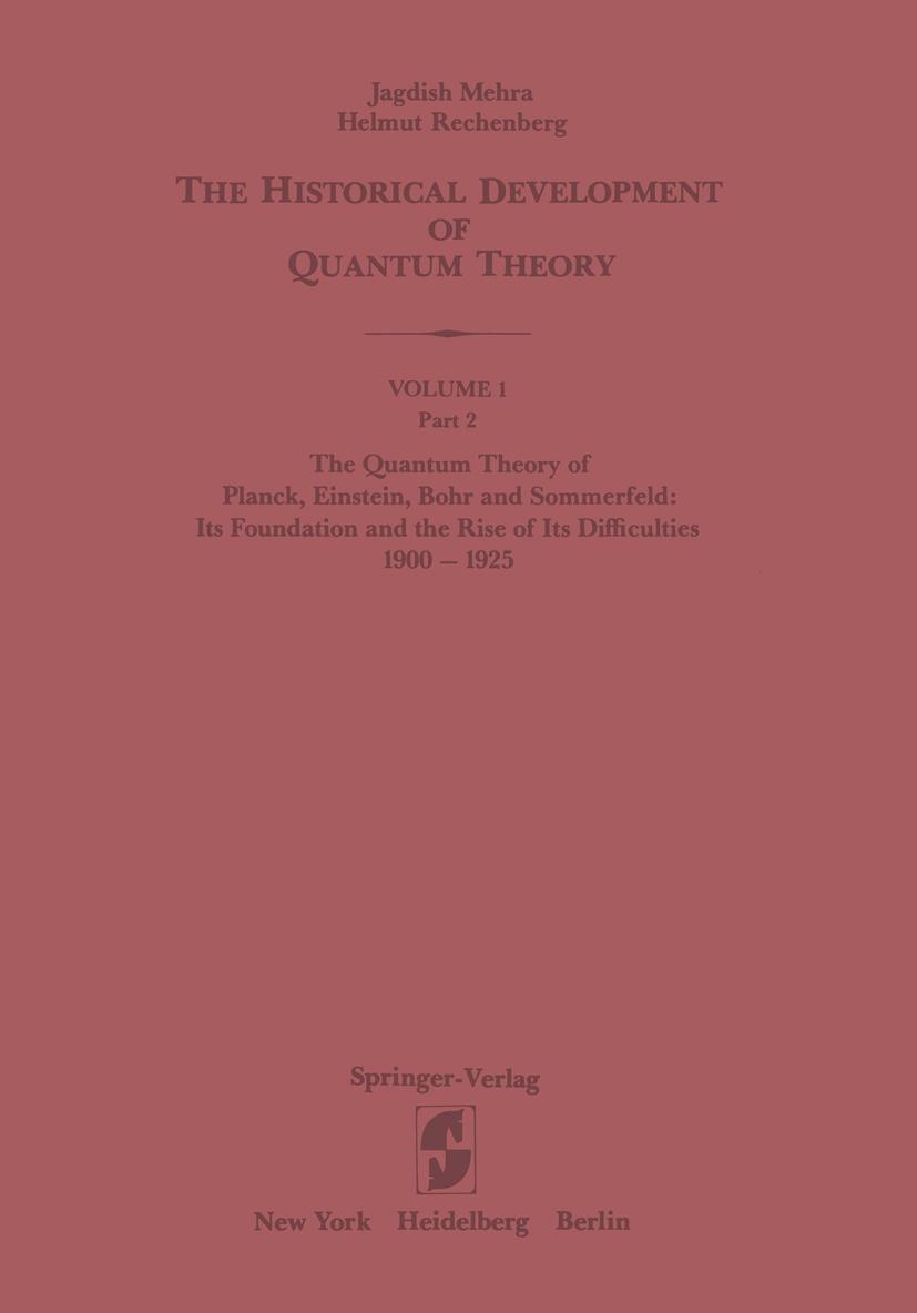 Vorderes Coverbild The Quantum Theory of Planck, Einstein, Bohr and Sommerfeld: Its Foundation and the Rise of Its Difficulties 1900-1925