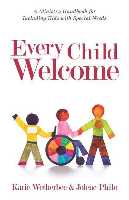 Vorderes Coverbild Every Child Welcome - A Ministry Handbook for Including Kids with Special Needs