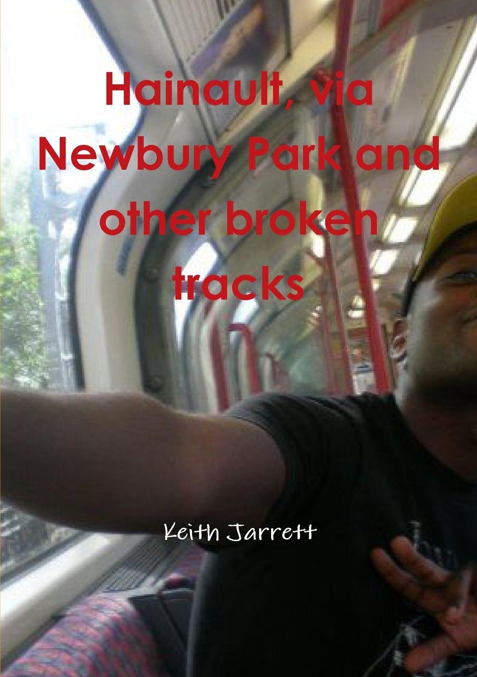 Vorderes Coverbild Hainault, via Newbury Park and other broken tracks