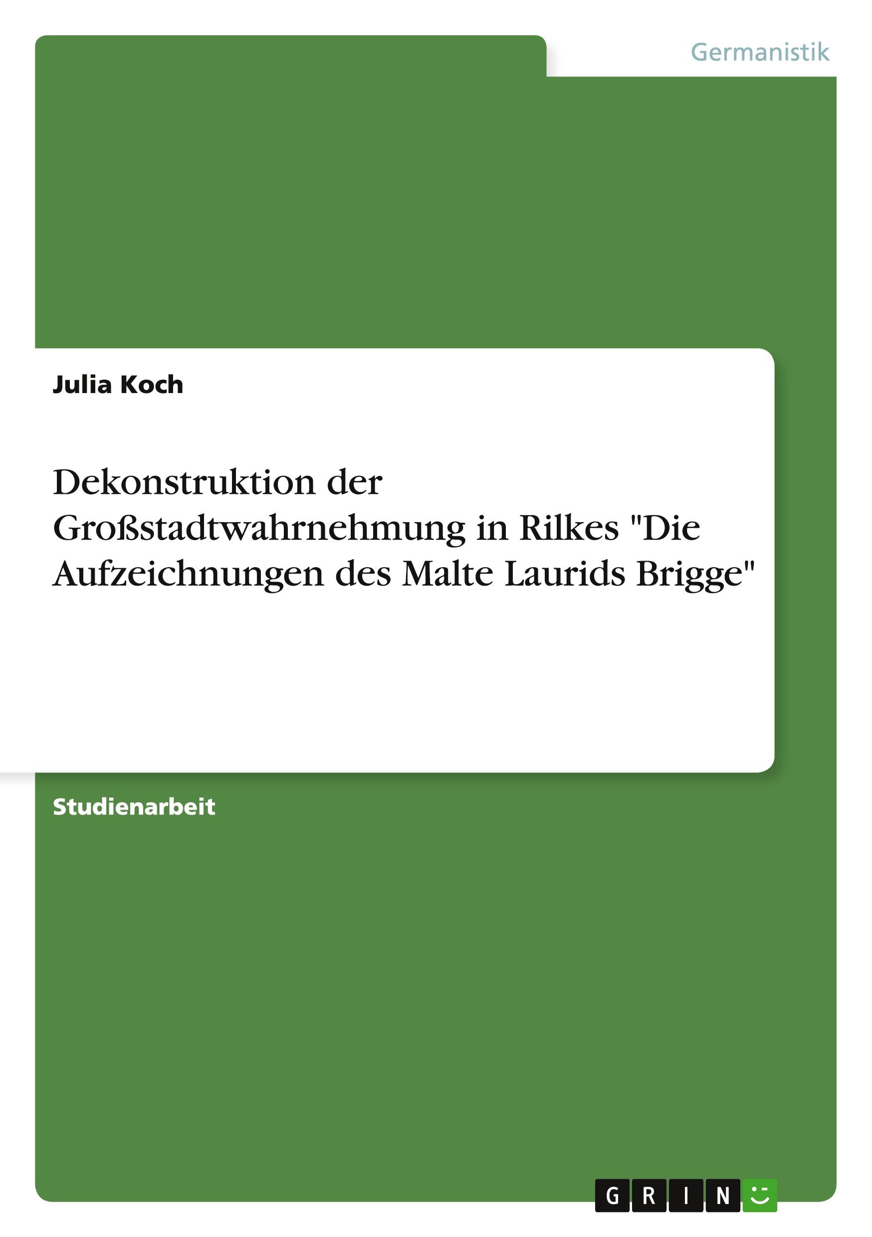 Vorderes Coverbild Dekonstruktion der Großstadtwahrnehmung in Rilkes "Die Aufzeichnungen des Malte Laurids Brigge"