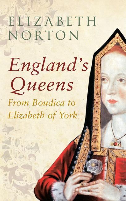 Vorderes Coverbild England's Queens From Boudica to Elizabeth of York