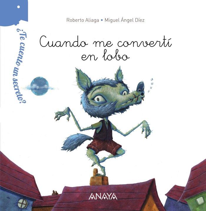 Vorderes Coverbild ¿Te cuento un secreto?, Cuando me convertí en lobo