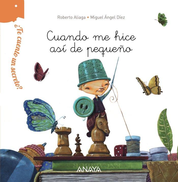 Vorderes Coverbild ¿Te cuento un secreto?, Cuando me hice así de pequeño
