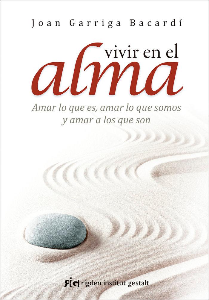 Vorderes Coverbild Vivir en el alma : amar lo que es, amar lo que somos y amar a los que son