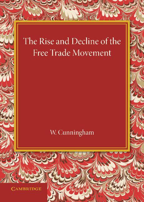 Vorderes Coverbild The Rise and Decline of the Free Trade Movement