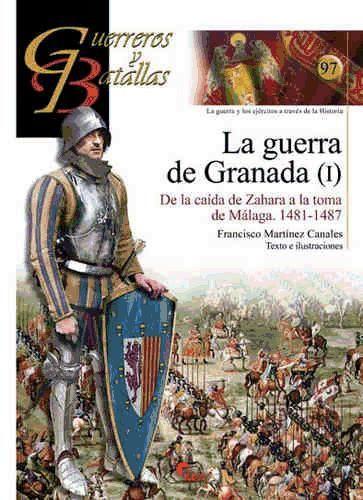 Vorderes Coverbild La guerra de Granada I : de la caída de Zahara a la toma de Vélez-Málaga, 1481-1487